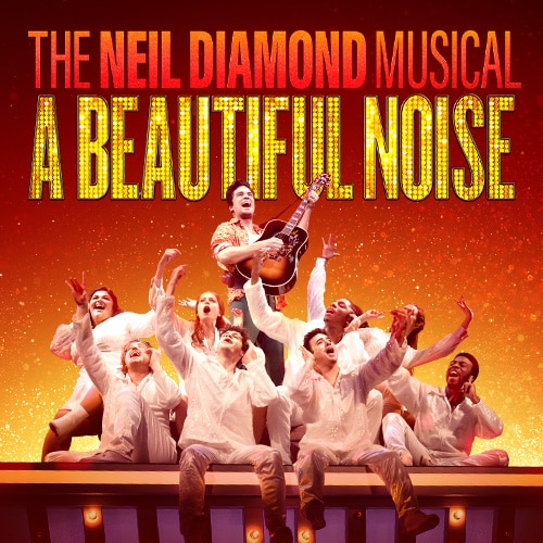 Beautiful Noise Neil Diamond Musical Tickets Broadway Group Discounts