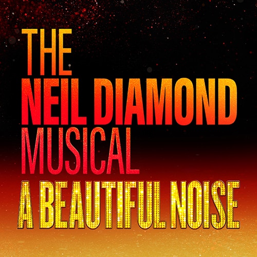A Beautiful Noise Neil Diamond Musical Philadelphia Tickets