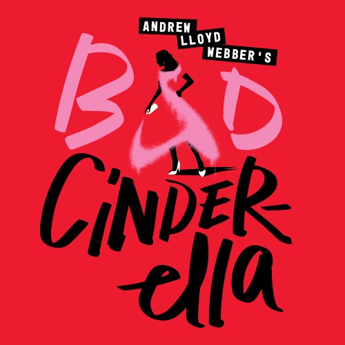 Andrew Lloyd Webbers Bad Cinderella Tickets Broadway Musical