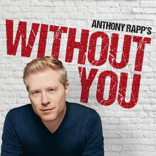 Anthony Rapps Without You Tickets Off Broadway Show Group Discounts