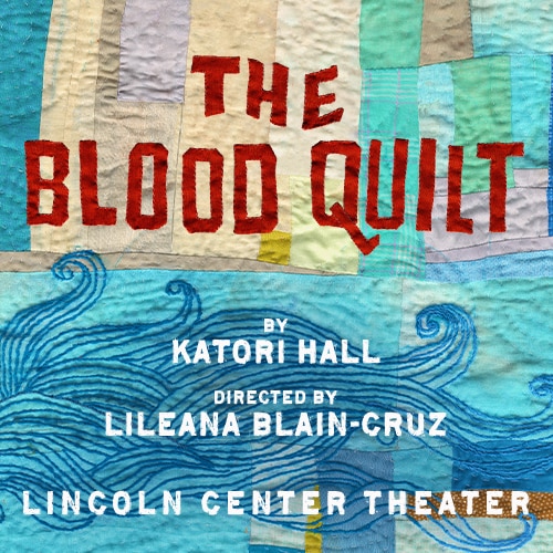 Blood Quilt Play Lincoln Center Tickets