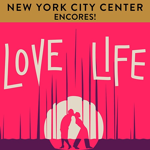 Encores Love Life New York City Center Group Sales