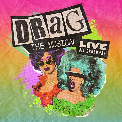 Drag Musical Off Broadway Tickets