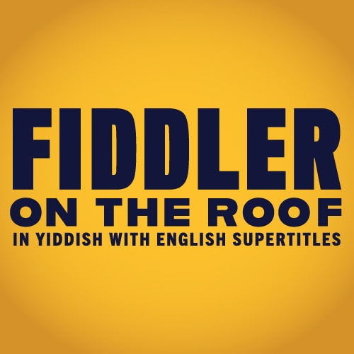 Fiddler on the Roof in Yiddish Tickets Off Broadway Musical Group Discounts