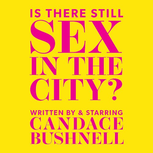 Is There Still Sex in the City Tickets Off Broadway Candace Bushnell