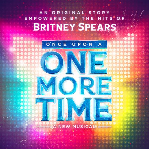 Once Upon a One More Time Britney Spears Broadway Musical Tickets Group Discounts