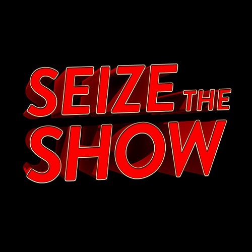 Seize the Show